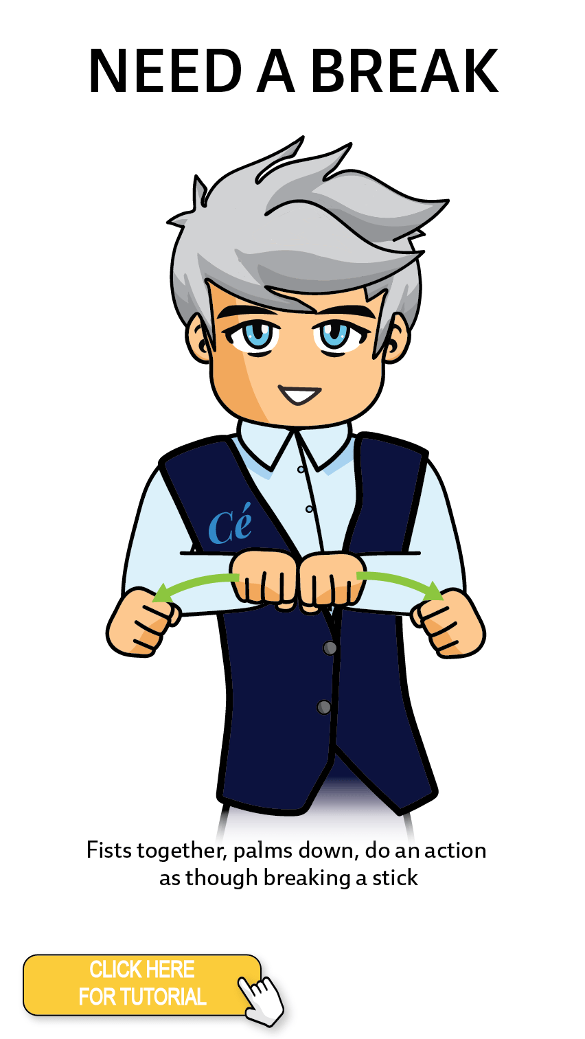 The Cérge character performing sign language for the word Need A Break. The Keyword Sign instructions are: Fists together, palms down, do an action as though breaking a stick.